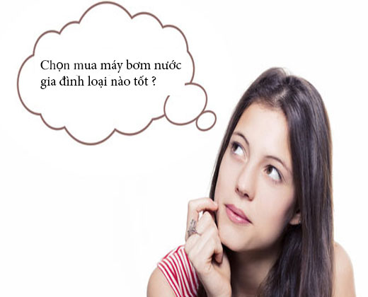 MUA MÁY BƠM NƯỚC GIA ĐÌNH LOẠI NÀO TỐT ?